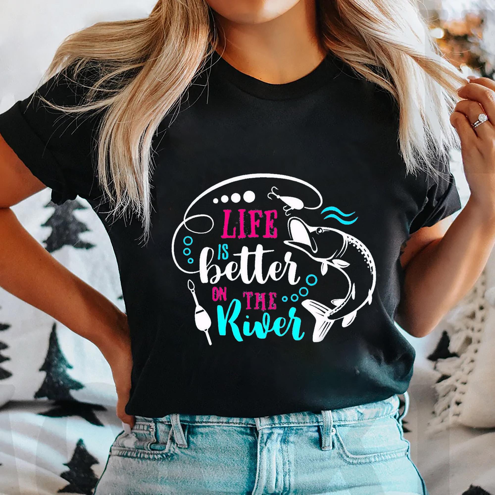 Personalized Life is Better On The River Custom Fishing