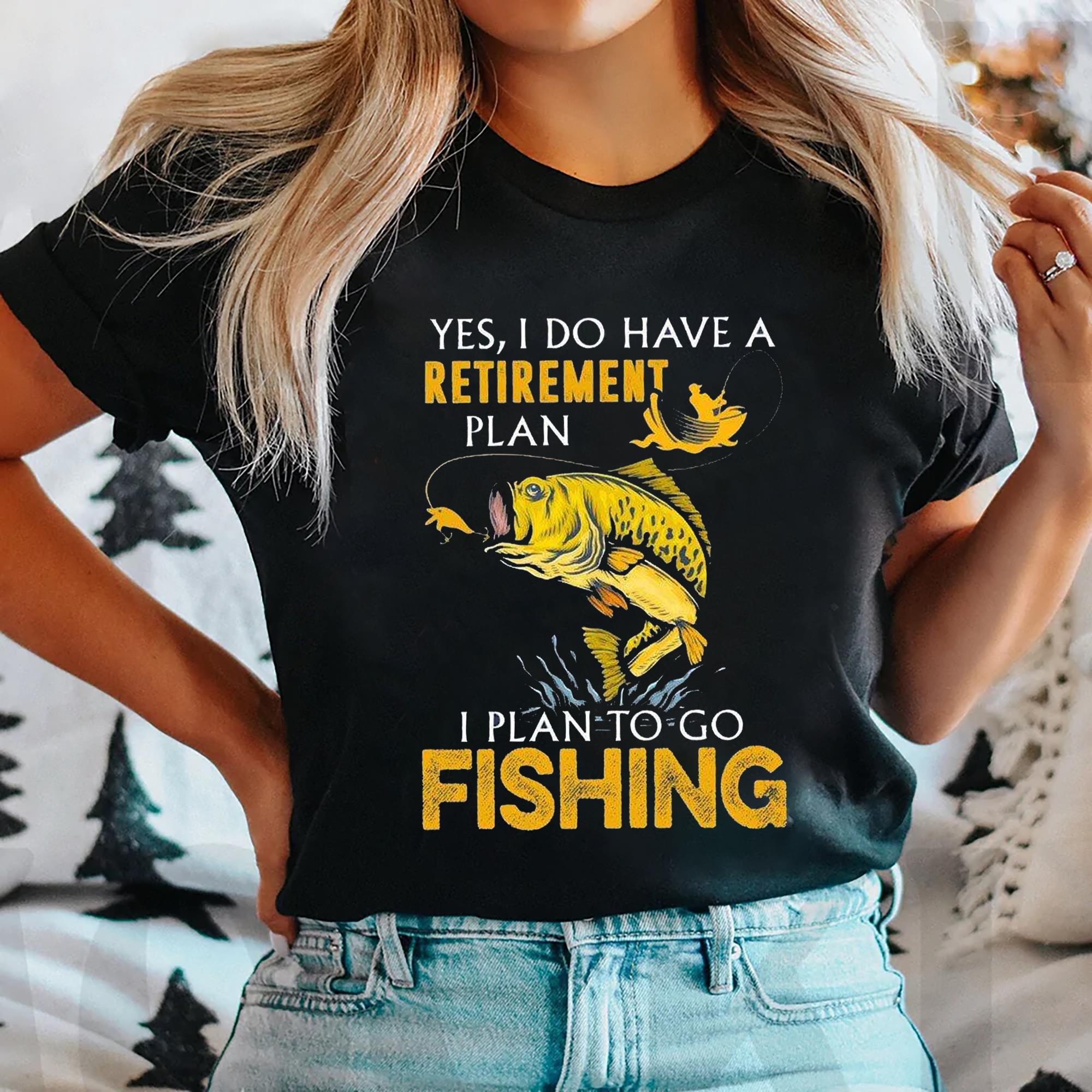 Personalized Yes I Do Have Plan Custom Fishing